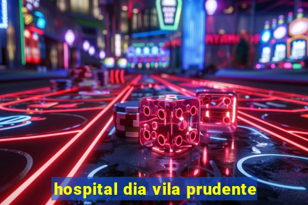 hospital dia vila prudente